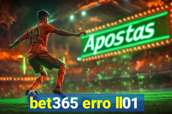 bet365 erro ll01